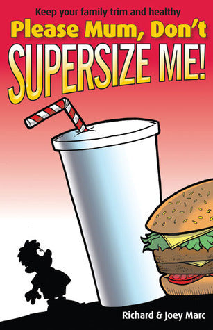 Book cover of Please Mum, Don't Supersize Me! by Richard Marc, Joey Marc