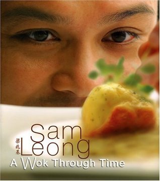 Book cover of A Wok Through Time by Sam Leong