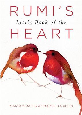 Book cover of Rumi's Little Book Of The Heart by Maryam Mafi (Ed.), Azima Melita Kolin (Ed.)