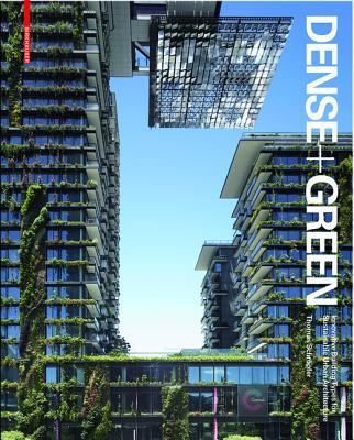 Book cover of Dense + Green: Innovative Building Types For Sustainable Urban Architecture by Thomas Schröpfer