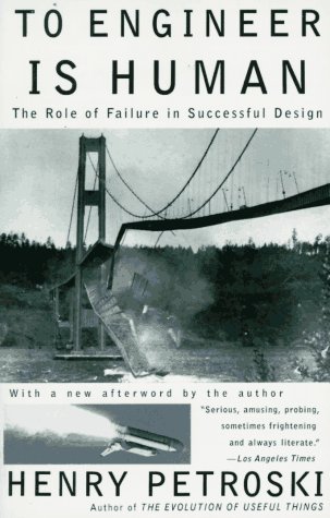 Book cover of To Engineer Is Human: The Role Of Failure In Successful Design by Henry Petroski