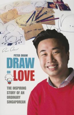 Book cover of Draw On Love: Inspiring Stories Of An Ordinary Person Drawing On Extraordinary Love by Peter Draw