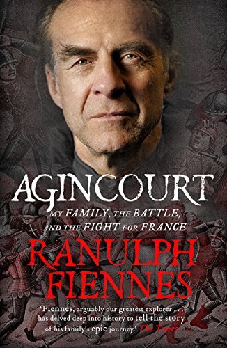 Book cover of Agincourt: My Family, The Battle And The Fight For France by Ranulph Fiennes