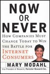 Book cover of Now Or Never: How Companies Must Change To Win The Battle For Internet Consumers by Mary Modahl