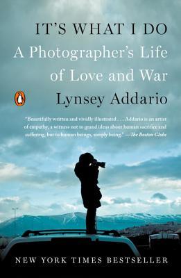 Book cover of It's What I Do: A Photographer's Life of Love and War by Lynsey Addario