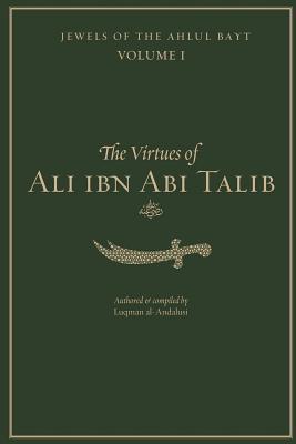 Book cover of The Virtues of Ali Ibn Abi Talib by Luqman al-Andalusi