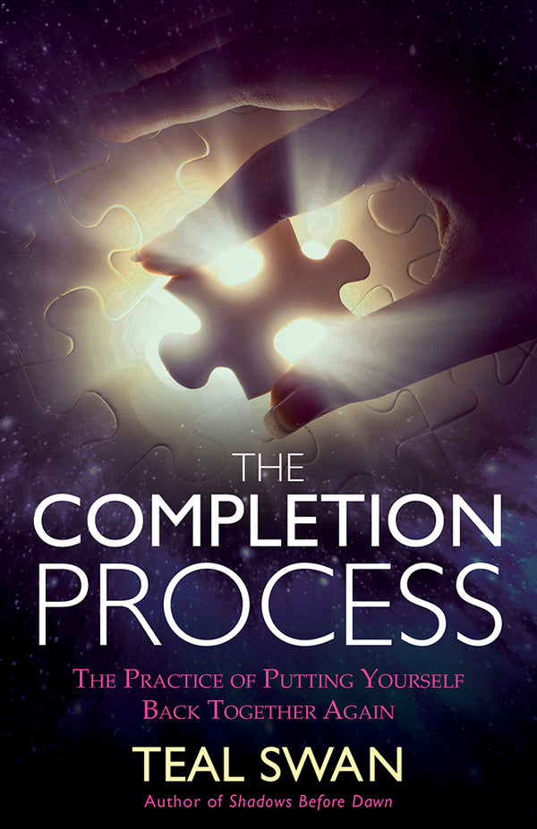 Book cover of The Completion Process: The Practice of Putting Yourself Back Together Again by Teal Swan