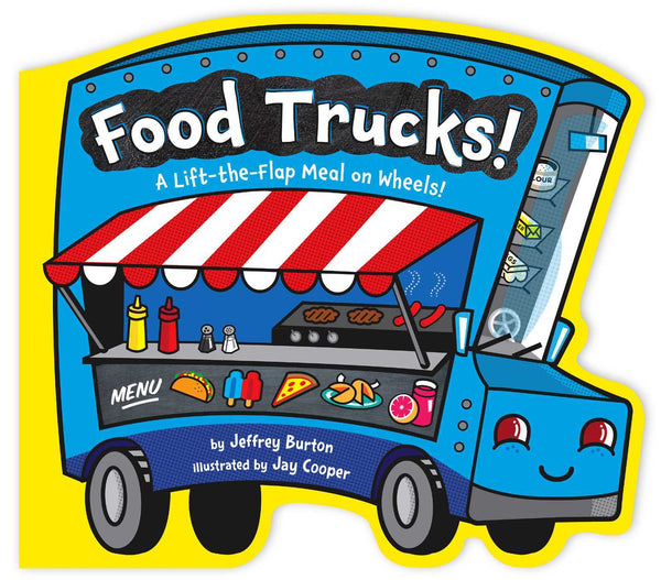 Book cover of Food Trucks!: A Lift-The-Flap Meal On Wheels! by Jeffrey Burton, Jay Cooper (Illus.)