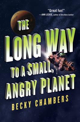 Book cover of The Long Way To A Small, Angry Planet by Becky  Chambers