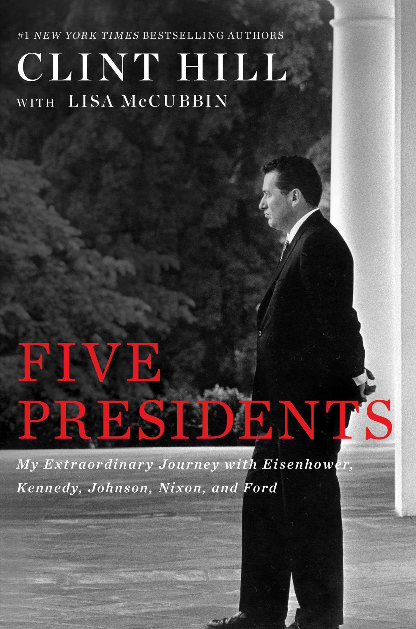 Book cover of Five Presidents: My Extraordinary Journey With Eisenhower, Kennedy, Johnson, Nixon, And Ford by Clint Hill, Lisa McCubbin Hill
