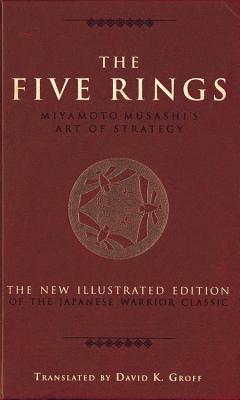 Book cover of The Five Rings: Miyamoto Musashi's Art of Strategy by Miyamoto Musashi, David K. Groff (Translation)