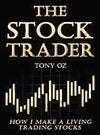 Book cover of The Stock Trader: How I Make a Living Trading Stocks by Tony Oz