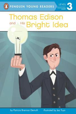 Book cover of Thomas Edison And His Bright Idea by Patricia Brennan Demuth, Jez Tuya (Illustrations)