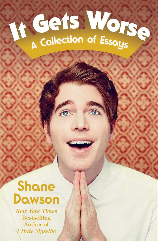 Book cover of It Gets Worse: A Collection of Essays by Shane Dawson