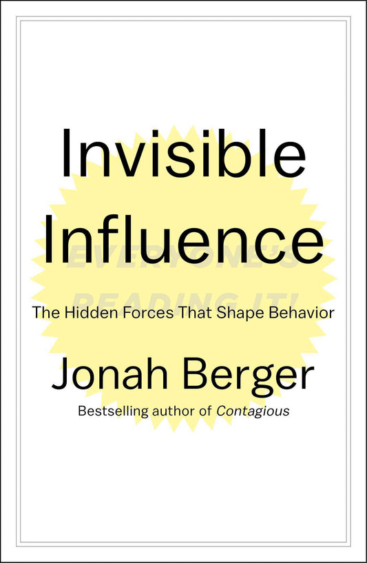 Book cover of Invisible Influence: The Hidden Forces That Shape Behavior by Jonah Berger