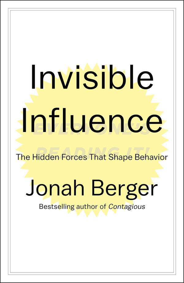 Book cover of Invisible Influence: The Hidden Forces That Shape Behavior by Jonah Berger