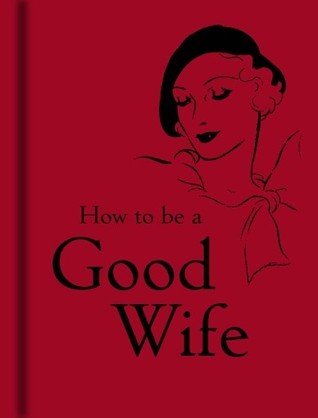 Book cover of How to Be a Good Wife by Bodleian Library (Ed.)