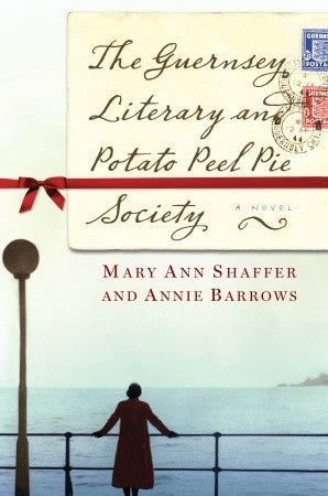 Book cover of The Guernsey Literary And Potato Peel Pie Society by Mary Ann Shaffer, Annie Barrows