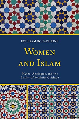 Book cover of Women And Islam: Myths, Apologies, And The Limits Of Feminist Critique by Ibtissam Bouachrine