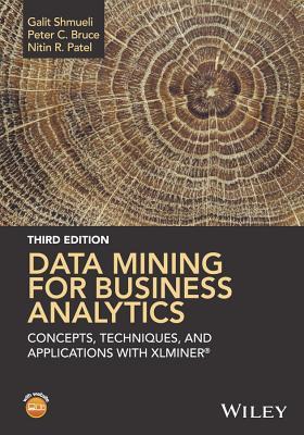 Book cover of Data Mining For Business Analytics: Concepts, Techniques, And Applications In XLMiner by Galit Shmueli, Nitin R. Patel
