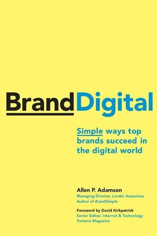 Book cover of BrandDigital: Simple Ways Top Brands Succeed In The Digital World by Allen P. Adamson