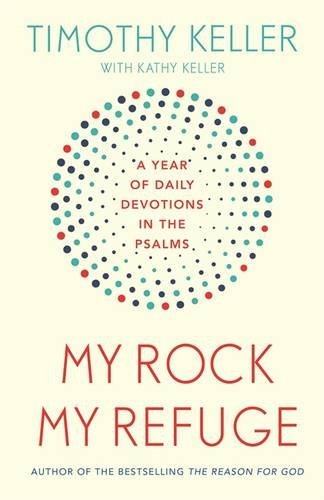 Book cover of My Rock; My Refuge: A Year of Daily Devotions in the Psalms by Timothy J. Keller