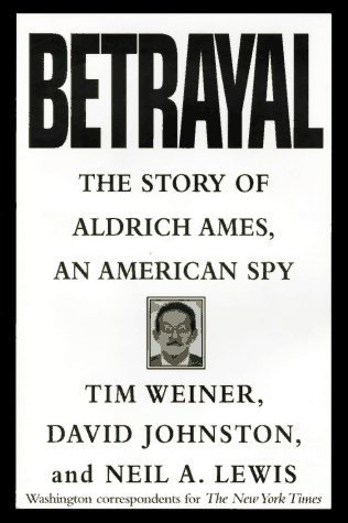 Book cover of Betrayal: The Story of Aldrich Ames, An American Spy by Tim Weiner