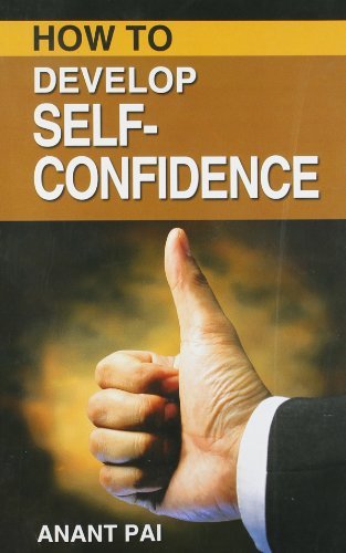 Book cover of How To Develop Self-Confidence by Anant Pai