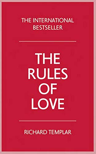 Book cover of The Rules Of Love: A Personal Code For Happier, More Fulfilling Relationships by Richard Templar