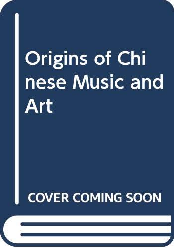 Book cover of Origins Of Chinese Music And Art by Li Xiaoxiang