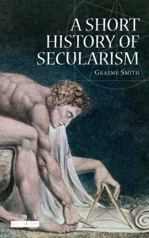 Book cover of A Short History of Secularism by Graeme       Smith