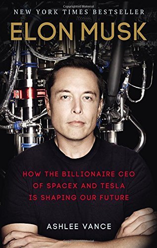 Book cover of Elon Musk: How The Billionaire CEO Of SpaceX And Tesla Is Shaping Our Future by Ashlee Vance