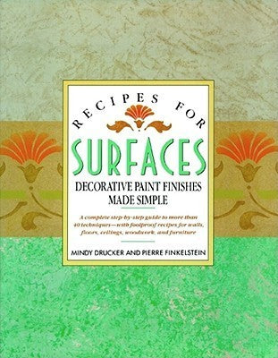 Book cover of Recipes For Surfaces: Decorative Paint Finishes Made Simple by Mindy Drucker, Pierre Finklestein