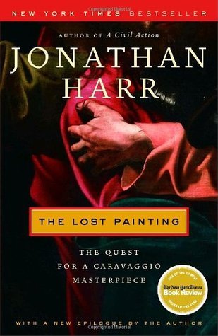 Book cover of The Lost Painting: The Quest for a Caravaggio Masterpiece by Jonathan Harr