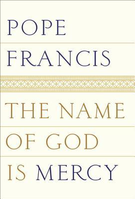 Book cover of The Name of God Is Mercy by Pope Francis, Oonagh Stransky (Trans.)