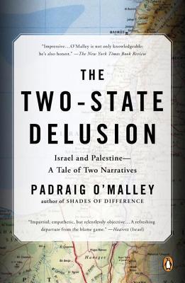 Book cover of The Two-State Delusion: Israel And Palestine--A Tale Of Two Narratives by Padraig O'Malley