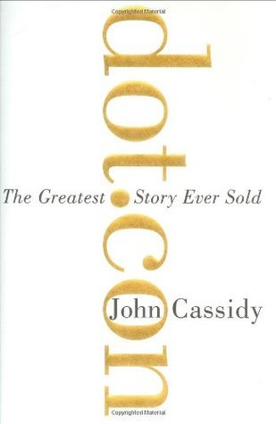 Book cover of Dot.Con: The Greatest Story Ever Sold by John Cassidy