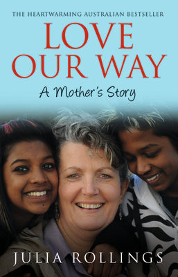 Book cover of Love Our Way: A Mother's Story by Julia Rollings