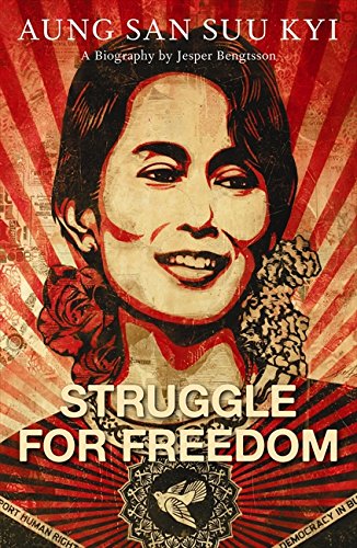 Book cover of Struggle For Freedom: Aung San Suu Kyi - A Biography by Bengtsson Jesper