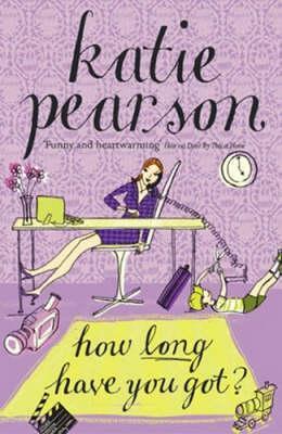 Book cover of How Long Have You Got? by Katie Pearson
