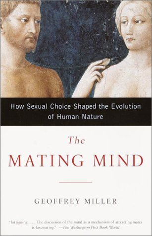 Book cover of The Mating Mind: How Sexual Choice Shaped the Evolution of Human Nature by Geoffrey Miller
