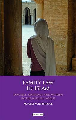 Book cover of Family Law In Islam: Divorce, Marriage And Women In The Muslim World by Maaike Voorhoeve (Ed.)