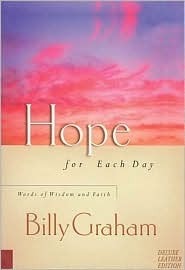 Book cover of Hope For Each Day: Words Of Wisdom And Faith by Billy Graham