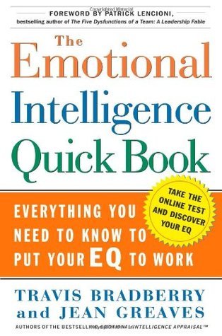 Book cover of The Emotional Intelligence Quick Book by Travis Bradberry, Jean Greaves, Patrick Lencioni (Foreword)