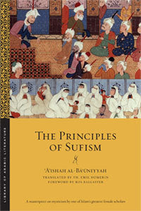 Book cover of The Principles Of Sufism by 'A'ishah Al-Ba'uniyyah, Th. Emil Homerin (Translation), Ros Ballaster (Foreword)