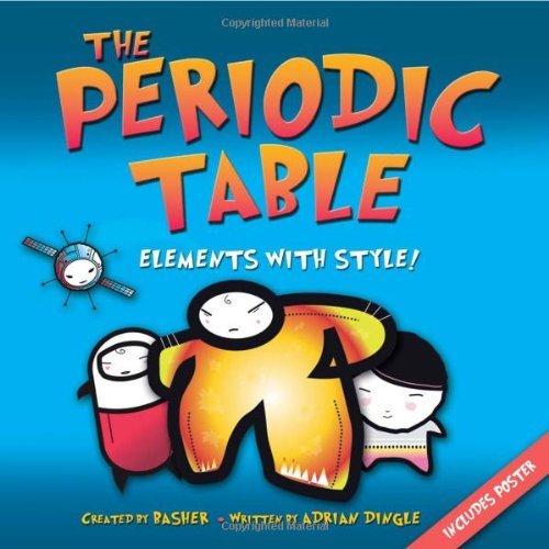 Book cover of The Periodic Table: Elements With Style! by Adrian Dingle, Simon Basher