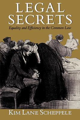 Book cover of Legal Secrets: Equality And Efficiency In The Common Law by Kim Lane Scheppele