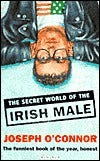 Book cover of Secret World Of The Irish Male by Joseph O'Connor