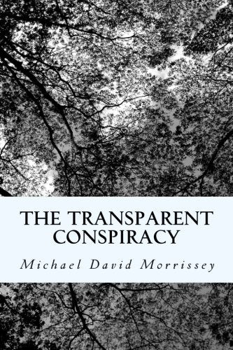 Book cover of The Transparent Conspiracy: Essays and Poems (Mostly) on 9/11 by Michael David Morrissey