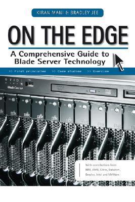 Book cover of On The Edge: A Comprehensive Guide To Blade Server Technology by Kiran Mani, Bradley Jee